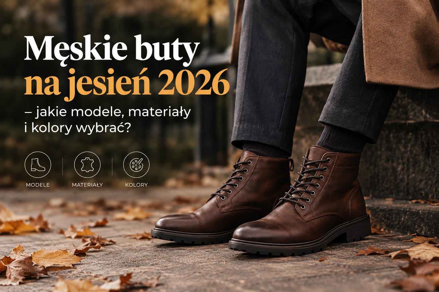 Męskie buty na jesień 2026 – jakie modele, materiały i kolory wybrać?